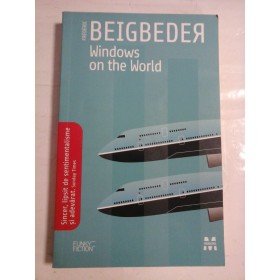 Windows  on  the  World  (romanul este  in limba romana) -  Frederic  BEIGBEDER 